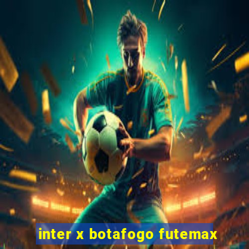 inter x botafogo futemax